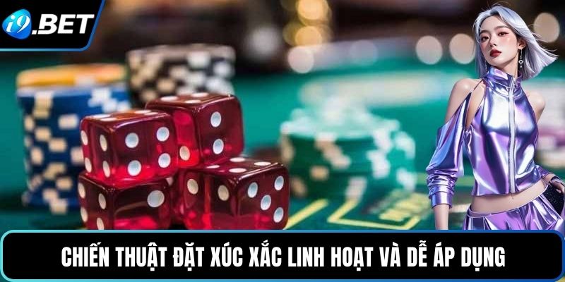Chiến thuật đặt xúc xắc linh hoạt và dễ áp dụng