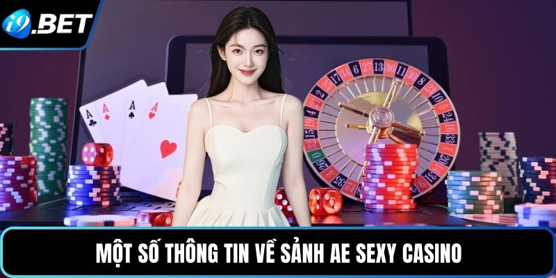 Một số thông tin về sảnh AE Sexy Casino
