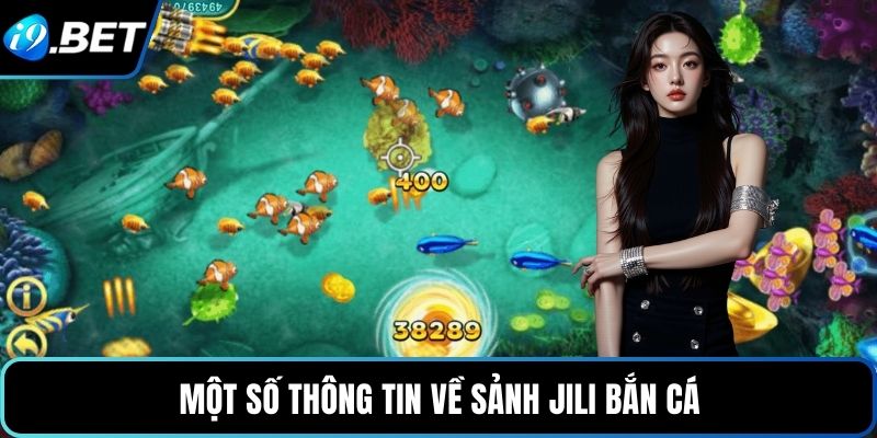 Một số thông tin về sảnh Jili bắn cá