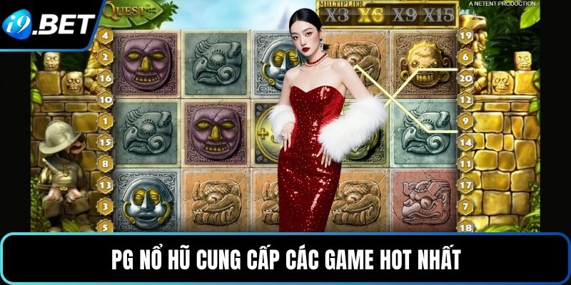 PG nổ hũ cung cấp các game hot nhất