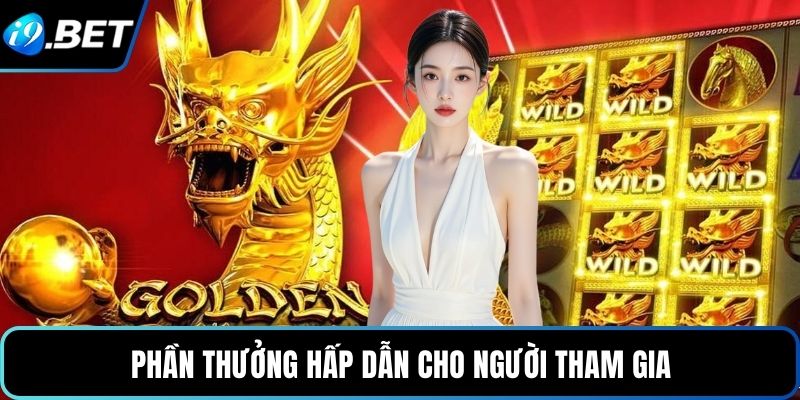 Phần thưởng hấp dẫn cho người tham gia