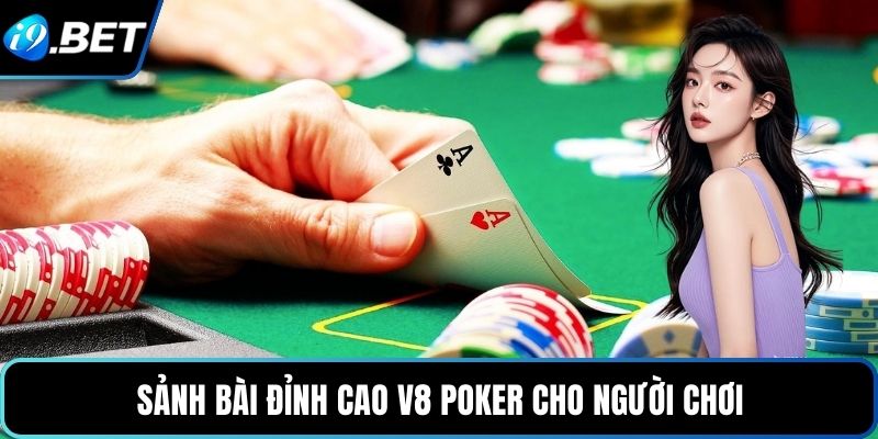 Sảnh bài đỉnh cao V8 Poker cho người chơi
