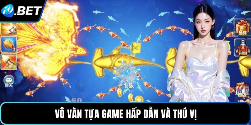 Vô vàn tựa game hấp dẫn và thú vị